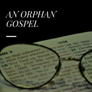 AN ORPHAN GOSPEL