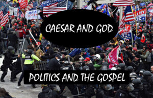 Caesar and God: Politics and the Gospel