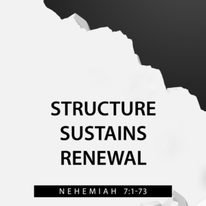 SUSTAINING RENEWAL (Nehemiah 7:1-73)