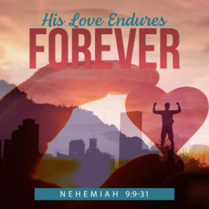 GOD'S GREAT COMPASSION (Nehemiah 9:9-31)